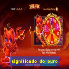 significado do ouro no mundo espiritual